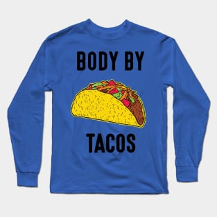 body by tacos Long Sleeve T-Shirt